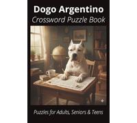 Dogo Argentino Crossword Puzzle Book: Crossword Puzzles with Easy-to-Read Print About Dogo Argentinos, Loyal Companions, Training, Fun Facts & More | ... Pet Lovers, Vacations, and Relaxing Moments