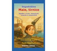 Dogodivščine Maie, tirnice: Zgodbe o Trstu, železnicah, cesarjih in popotnikih. Kako sta dve železni poti videli rojstvo mesta in modernisti. (Tergeste - Ellet)