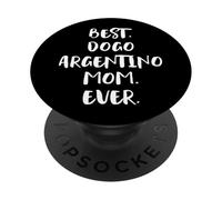 Dogos Argentinos Best Dogo Argentino Mom Ever PopSockets PopGrip Adhesivo