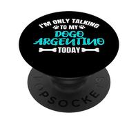 Dogos Argentinos I'm Only Talking To My Dogo Argentino Today PopSockets PopGrip Adhesivo
