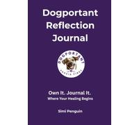 Dogportant Reflection Journal: Own It & Journal It: A Companion to Your Dog Is As Healthy As Your Fascia