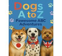 Dogs A to Z: Pawesome ABC Adventures