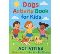 Dogs Activity Book for Kids: Fun Coloring, Mazes, Dot-to-Dot, Puzzles & Learning Activities to Boost Creativity and Keep Kids