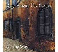 Dogs Among The Bushes - A Long Way (US Import)
