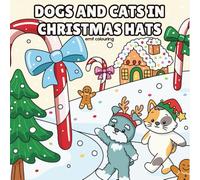 Dogs And Cats in Christmas Hats: A Cute and Cosy Christmas Colouring Book