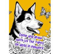 Dogs And Flowers Coloring Book; 25 Spring Dog Drawings for Fun and Fun