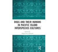 Dogs and Their Humans in Pacific Island Interspecies Cultures