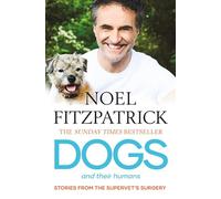 Dogs and Their Humans: Stories of Healing and Hope from the Supervet's Surgery
