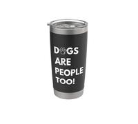 Dogs are people too Funny Dog Vaso térmico de acero inoxidable de doble pared