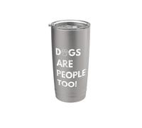 Dogs are people too Funny Dog Vaso térmico de acero inoxidable de doble pared