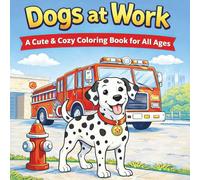 Dogs at Work: A Cute & Cozy Coloring Book for All Ages (Lily & Fred Colors)