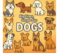 DOGS: Big Lines, Simple Fun: A Coloring Book with Simple Dog Breeds and Thick Outlines