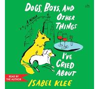Dogs, Boys, and Other Things I've Cried about: A Memoir