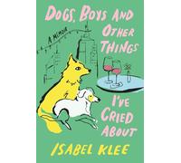 Dogs, Boys and Other Things I've Cried About: The Instant Sunday Times Bestseller