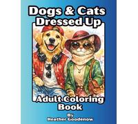 Dogs & Cats Dressed Up Adult Coloring Book: A Relaxing Collection of Fashionably Dressed Pets to Color A Whimsical Fashion-Themed Coloring Escape for Adults