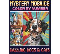 Dogs & Cats Mystery Mosaics Color by Number: Cute Pet Pixel Art Puzzles Featuring Adorable Dogs, Cats, Puppies, Kittens, and More for Adults & Teens (Pixel Art Color by Number for Adults)