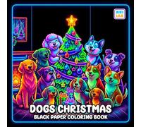 Dogs Christmas Black Paper Coloring Book: Adorable Holiday Puppies Enjoying Cozy Winter Fun