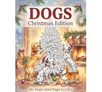 Dogs Christmas edition Coloring Book: 40+ Cute Festive Pups, Cozy Holiday Scenes, and Winter Landscapes | 8.5 x 11 Inch Adult Coloring Book with One-Sided Pages to Prevent Bleed-Through