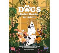 Dogs Color Books for Adults: A Kawaii-Inspired Journey with Cute Dogs for Relaxation and Stress Relief (Dogs Coloring Book for Adults)