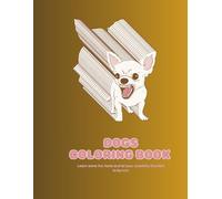 DOGS COLORING BOOK: 30+ Adorable Dog Breeds to Color | Fun and Relaxing Activity for Kids, Teens, and Adults Who Love Dogs! (BIG CUTTY COLORING)