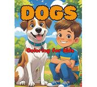 Dogs Coloring Book: A Coloring Book Featuring Nice Illustrations of Dogs for Girls or Boys Who Are Dog Lovers