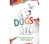 Dogs Coloring Book Anxiety Relief: Easy, Relaxing, Therapeutic