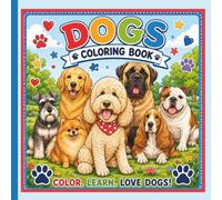 Dogs Coloring Book: Color, Learn & Discover 30+ Amazing Dog Breeds with Fun Facts, Activities, Word Searches & More!
