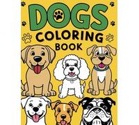 Dogs Coloring Book: Creative & Relaxing Dog Designs for Kids, Adults, and Dog Lovers