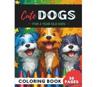 Dogs Coloring Book for 2-Year-Olds: 50 Easy Puppy Outlines & Happy Tail Designs (Age 2 Coloring Books - Early Learning Fun for Toddlers)