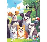 Dogs Coloring Book for Kids with Cute Puppies and Real Dog Breeds: 50 Fun and Easy Coloring Pages with Playful Dogs Running, Fetching, and Relaxing