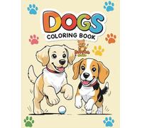 Dogs Coloring Book: Fun and Friendly Pups to Color for Kids Ages 3-8