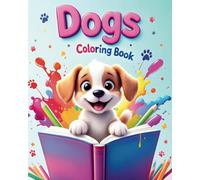 Dogs Coloring Book: Fun, Easy & Cute Puppies for Kids All Ages - Creative Art for Joyful