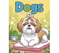 Dogs Coloring Book: Over 50 Cute and Fluffy Shih Tzu Puppy Pages to Color - A Fun Dog Coloring Book for Kids Who Love Animals