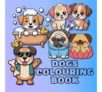 Dogs Colouring Book: 30 pages of fun dog pictures to colour