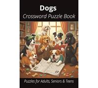Dogs Crossword Puzzle Book: Easy-to-Read Crossword Puzzles About Dogss - Pets, Care, Fun Facts & More | 6x9”, 110 Pages - An Awesome Gift for Pet Lovers, Vacations, and Relaxing Moments