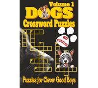 Dogs Crossword Puzzles Book - Volume 1: Crossword Puzzles with Clear, Easy-to-Read Clues about Dogs, Puppies, Breeds, and More | 6x9 inches, 120 pages ... for lazy paws, cozy days, and vacations!