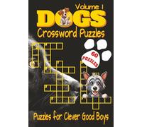 Dogs Crossword Puzzles Book - Volume 1: Crossword Puzzles with Clear, Easy-to-Read Clues about Dogs, Puppies, Breeds, and More | 6x9 inches, 120 pages ... for lazy paws, cozy days, and vacations!
