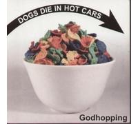 DOGS DIE IN HOT CARS - GODHOPPING 7 INCH (7" VINYL 45) UK V2 2004