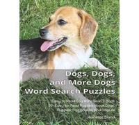 Dogs, Dogs, and More Dogs Word Search Puzzles: Large Print Dog Word Search Book | 50+ Easy-to-Read Puzzles About Dogs, Puppies, Dog Breeds, and Dog ... 110 Pages | Perfect Gift for Dog Lovers