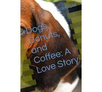 Dogs, Donuts, and Coffee: A Love Story