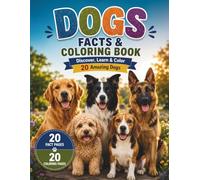 Dogs Facts & Coloring Book: Discover, Learn & Color 20 Amazing Dog Breeds with Fun Facts and Detailed Coloring Pages