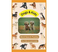 Dogs For Kids Word Search Puzzle Book: Explore the world of dogs with this fun and engaging word search puzzle book, featuring different breeds and ... /110 pages / 50+ puzzles (All Things Dogs)