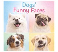 Dogs’ Funny Faces: A Silly Collection of the Funniest Dog Faces. “Every page, a new face!” (Walter)