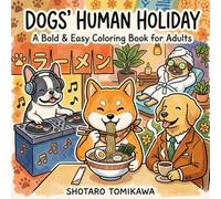 DOGS' HUMAN HOLIDAY: A Bold & Easy Coloring Book for Adults: Funny and Relaxing Designs of Dogs Living Their Best Human Lives
