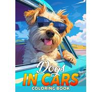 Dogs in Cars Coloring Book: Cute Coloring pages with Driving Puppy Scenes for Adults Stress Relief and Calm