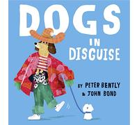 Dogs in Disguise: A fantastically funny rhyming story, perfect for dog lovers!