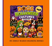 Dogs in Halloween Costumes Coloring Book: Fun and Easy Coloring Pages for Kids Ages 3-8 with Cute Puppies, Pumpkins, Candy, Ghosts, Witches, and Spooky Halloween Costumes