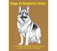 Dogs in Realistic Style: A calming collection for dog-loving adults and teens, 50 pages