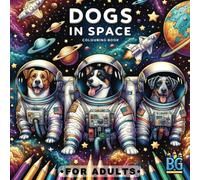 Dogs in Space - Colouring Books for Adults: Relaxing and Stress Relieving Dog-Themed Scenes and Doodles (Adult Colouring Books)