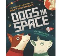 Dogs in Space: The Amazing True Story of Belka and Strelka [Idioma Inglés]